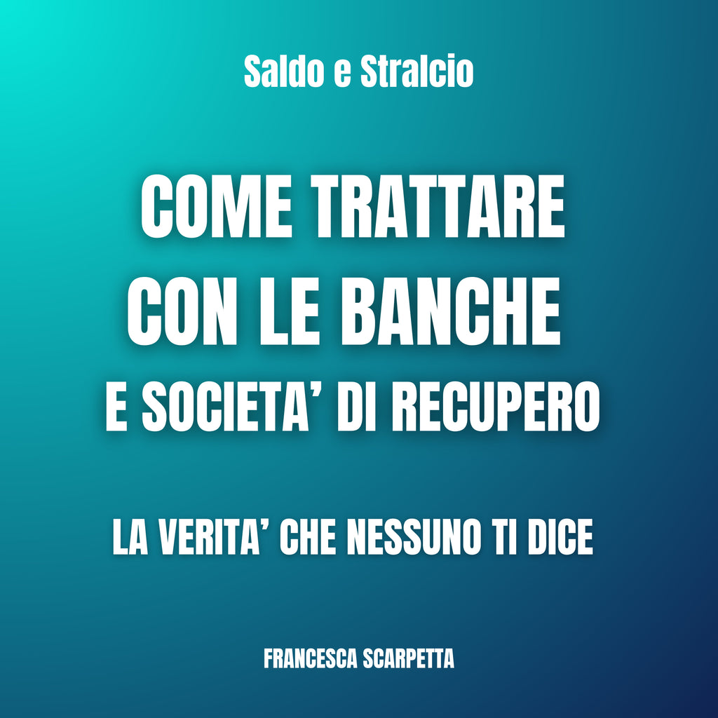 Negoziazione stralcio debiti con banche e servicer - Guida pratica 2025