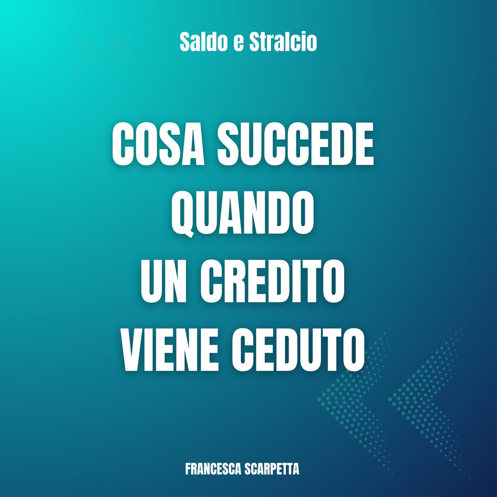 Cessione del credito a SPV - Guida completa su cosa succede e come trattare con servicer
