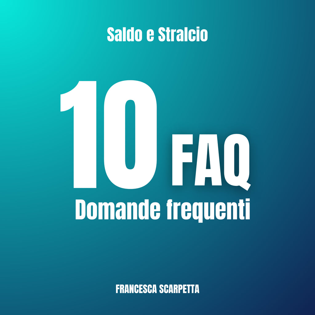 Saldo e Stralcio FAQ: 10 Domande Frequenti | Guida 2024