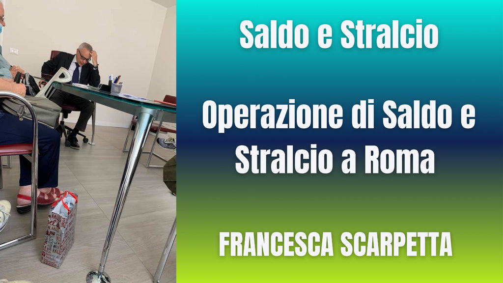 Operazione di Saldo e Stralcio a Roma Saldo e Stralcio a Roma: Caso Studio e Come Funziona