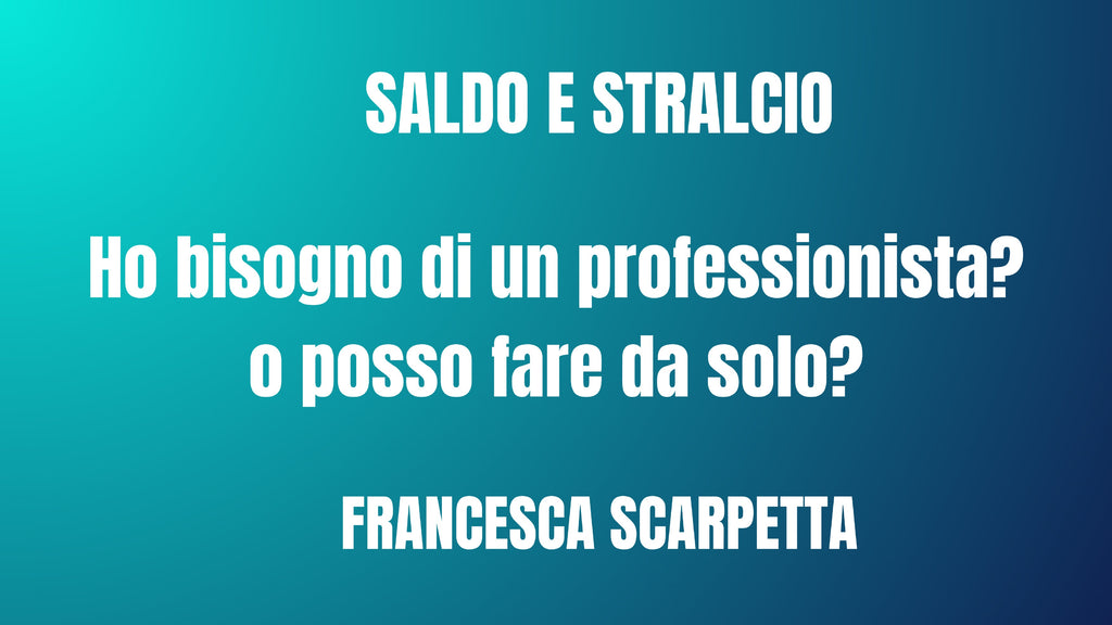 Posso Fare il Saldo e Stralcio da Solo? Guida Completa 2024